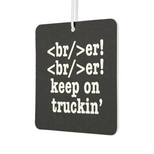 breaker breaker keep on truckin  HTML Code Air Freshener