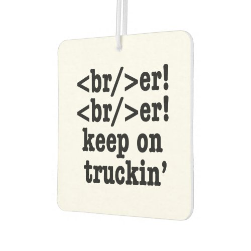 breaker breaker keep on truckin  HTML Code Air Freshener