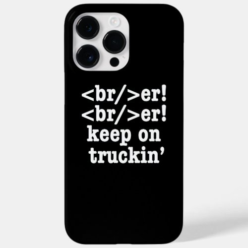 breaker breaker keep on truckin  HTML Code Case_Mate iPhone 14 Pro Max Case