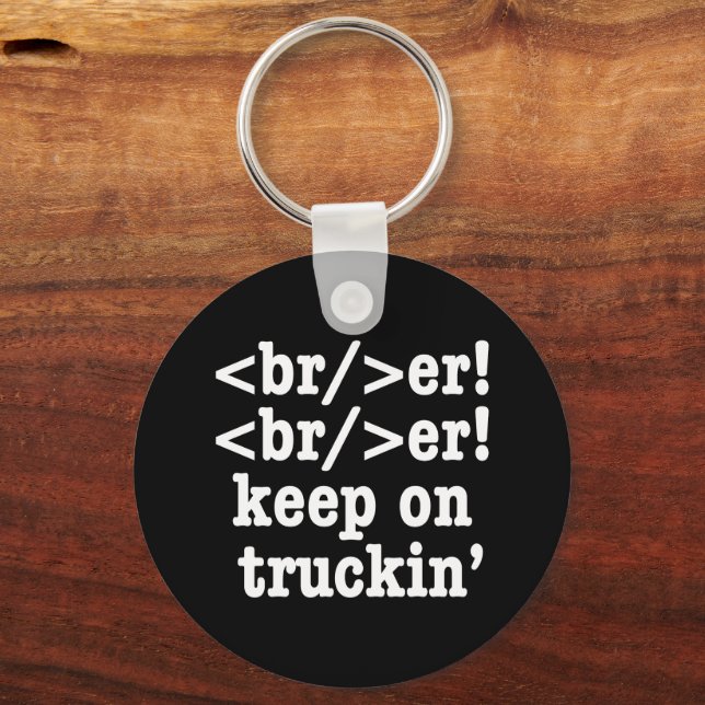 breaker! breaker! keep on truckin' // HTML Code Keychain (Front)