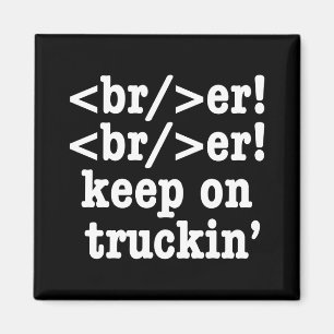 breaker! breaker! keep on truckin' // HTML Code Magnet
