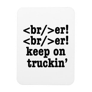 breaker! breaker! keep on truckin' // HTML Code Magnet