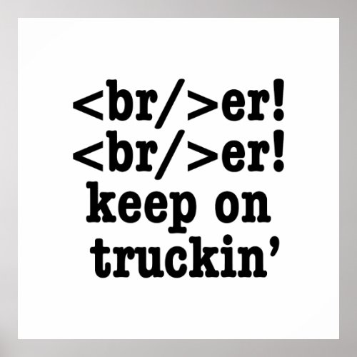 breaker breaker keep on truckin  HTML Code Poster