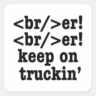 breaker! breaker! keep on truckin' // HTML Code Square Sticker