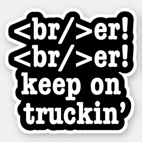 breaker breaker keep on truckin  HTML Code Sticker
