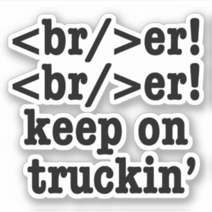 breaker! breaker! keep on truckin' // HTML Code Sticker