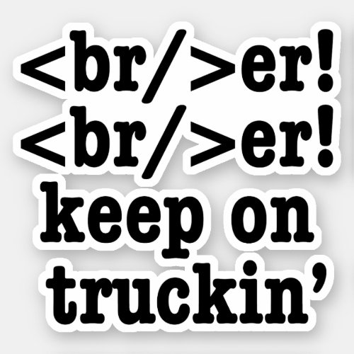 breaker breaker keep on truckin  HTML Code Sticker