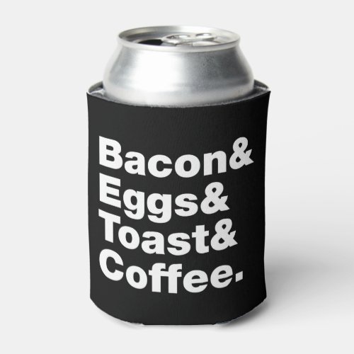 Breakfast Bacon  Eggs  Toast  Coffee Can Coo Can Cooler