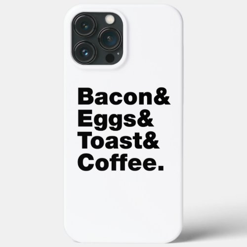 Breakfast Bacon  Eggs  Toast  Coffee iPhone 13 Pro Max Case