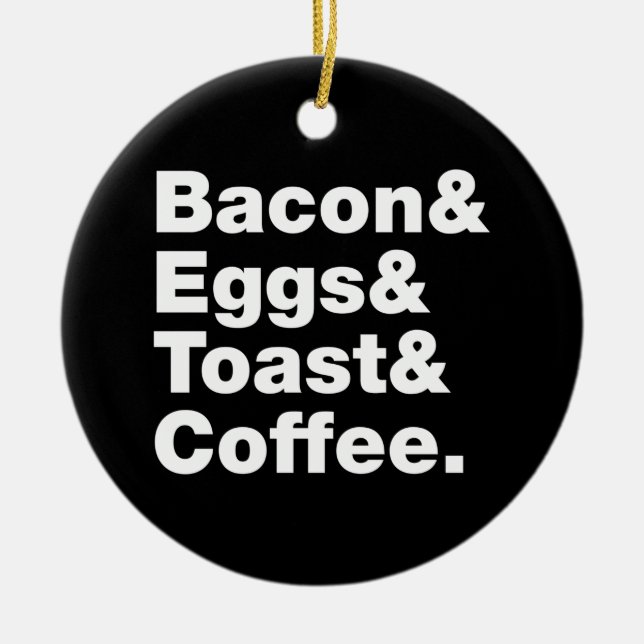 Breakfast (Bacon & Eggs & Toast & Coffee.) Ceramic Ornament (Front)