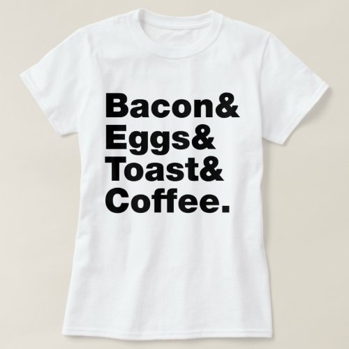 Breakfast Bacon  Eggs  Toast  Coffee T_Shirt