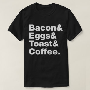 Breakfast (Bacon & Eggs & Toast & Coffee.) T-Shirt