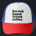 Breakfast (Bacon & Eggs & Toast & Coffee.) Trucker Hat<br><div class="desc">Funny Foodie Breakfast Humor ~ Bacon and Eggs and Toast and Coffee.

Globe Trotters specializes in idiosyncratic imagery from around the globe. Here you will find unique Greeting Cards,  Postcards,  Posters,  Mousepads and more.</div>