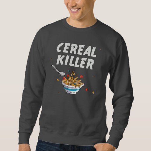 Breakfast Cereal Killer Sweatshirt