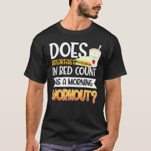 Breakfast In Bed Foodie Egg Workout T-Shirt
