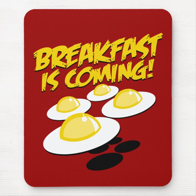 Breakfast Is Coming! Mouse Pad (Front)