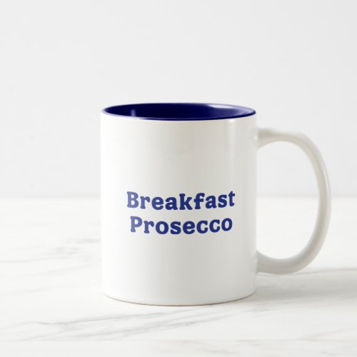 Breakfast Prosecco Funny Cute Trendy Quote Two_Tone Coffee Mug