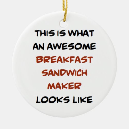 breakfast sandwich maker awesome ceramic ornament