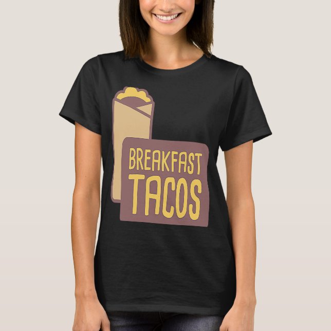 Breakfast Taco Food  Breakfast Burrito T-Shirt (Front)