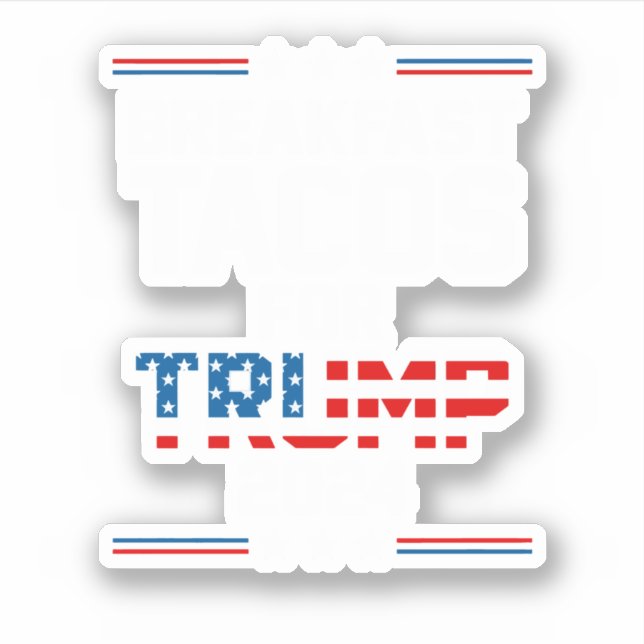 Breakfast Tacos For Trump 2024 Sticker (Front)
