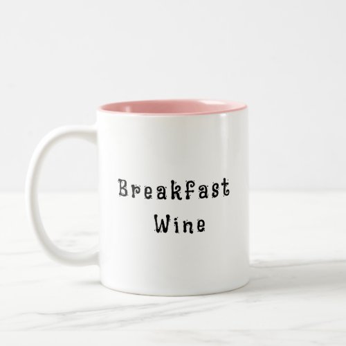 Breakfast Wine Funny Cute Quote Two_Tone  Two_Tone Coffee Mug