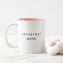 Breakfast Wine Funny Cute Trendy Quote Two-Tone Coffee Mug