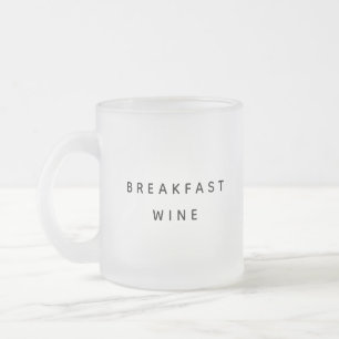 Breakfast Wine Funny Cute Trendy Quote Two-Tone Frosted Glass Coffee Mug