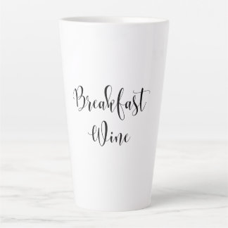 Breakfast Wine Funny Humor Wine Quote Trendy Latte Mug