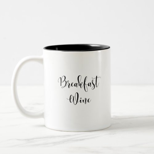 Breakfast Wine Funny Humor Wine Quote Trendy Two_Tone Coffee Mug
