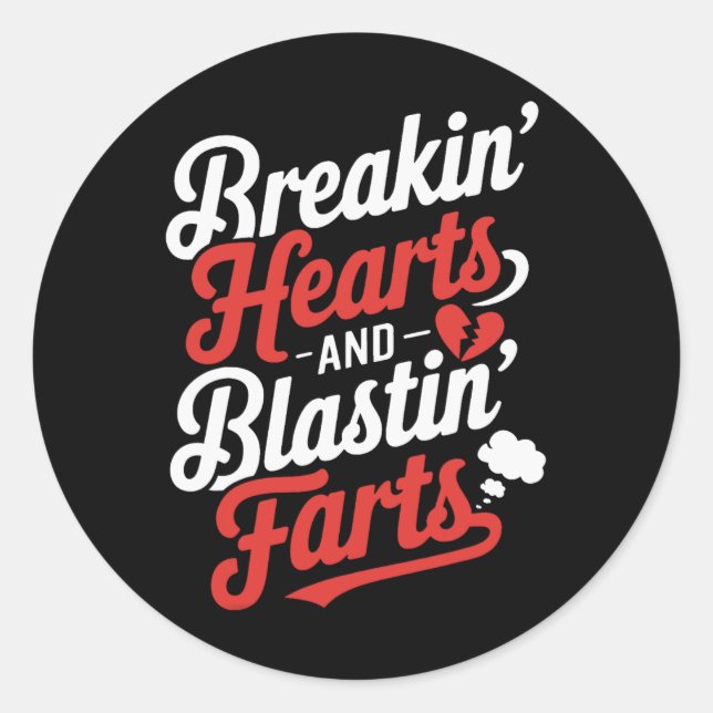 Breakin Hearts And Blasting Farts Funny Valentines Classic Round Sticker (Front)