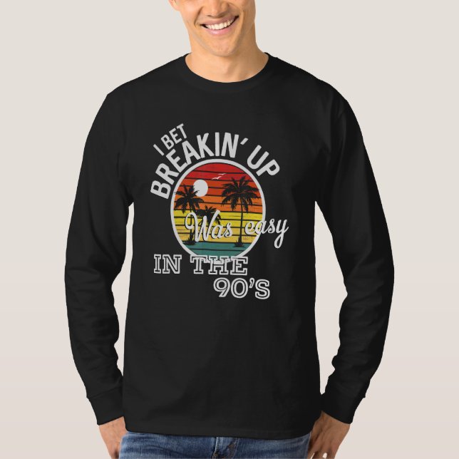 Breakin' Up Was Easy In The 90's Country Music Lyr T-Shirt (Front)