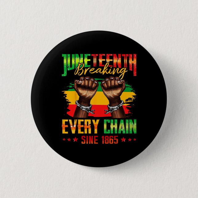 Breaking Every Chain Since 1865 Juneteenth _3  Button (Front)
