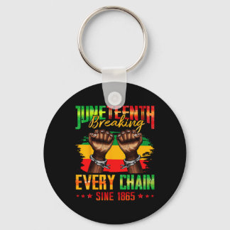 Breaking Every Chain Since 1865 Juneteenth _3  Keychain