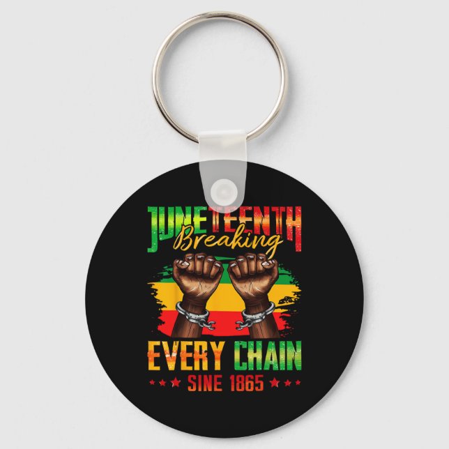 Breaking Every Chain Since 1865 Juneteenth _3  Keychain (Front)