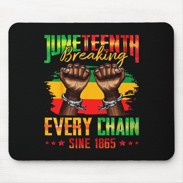 Breaking Every Chain Since 1865 Juneteenth _3  Mouse Pad (Front)