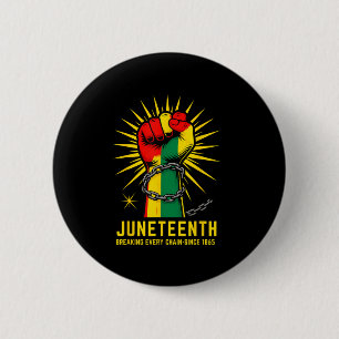 Breaking Every Chain Since 1865 Juneteenth Black H Button