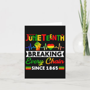 Breaking Every Chain Since 1865 Juneteenth Black H Card