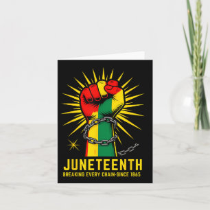Breaking Every Chain Since 1865 Juneteenth Black H Card