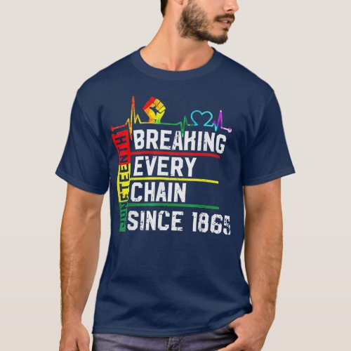 Breaking Every Chain Since 1865 Juneteenth Black H T_Shirt