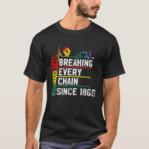 Breaking Every Chain Since 1865 Juneteenth Black H T_Shirt