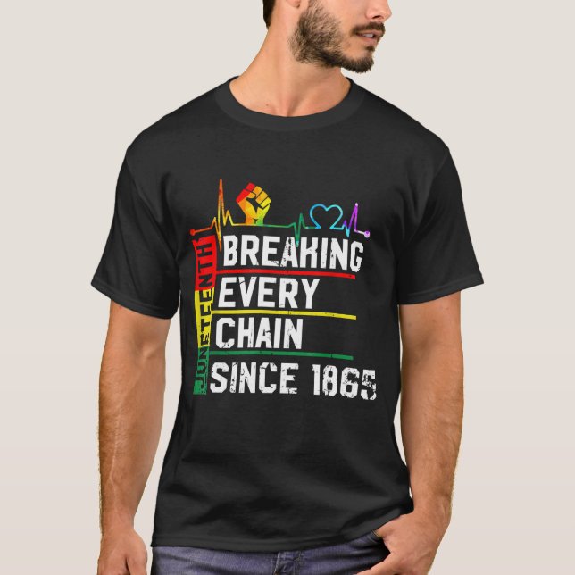 Breaking Every Chain Since 1865 Juneteenth Black H T-Shirt (Front)