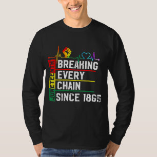 Breaking Every Chain Since 1865 Juneteenth Black H T-Shirt