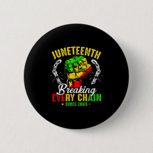 Breaking Every Chain Since 1865 Juneteenth Freedom Button