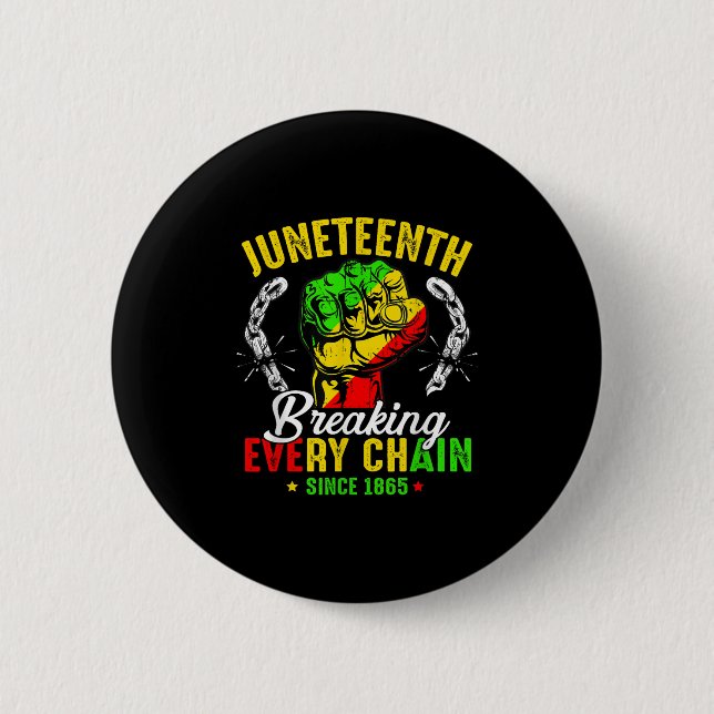 Breaking Every Chain Since 1865 Juneteenth Freedom Button (Front)