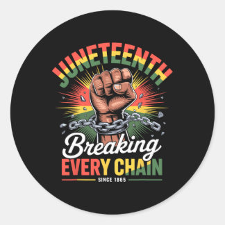 Breaking Every Chain Since 1865 Juneteenth Freedom Classic Round Sticker