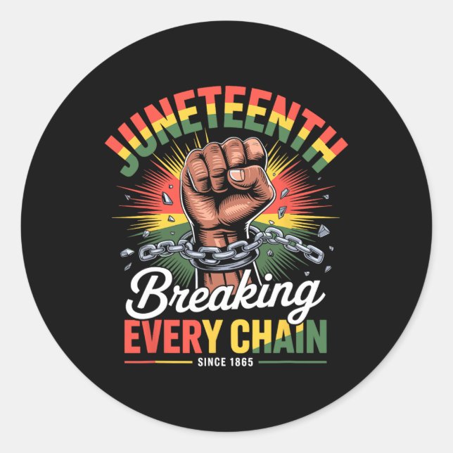 Breaking Every Chain Since 1865 Juneteenth Freedom Classic Round Sticker (Front)
