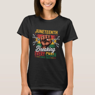 Breaking Every Chain Since 1865 Juneteenth Freedom T-Shirt