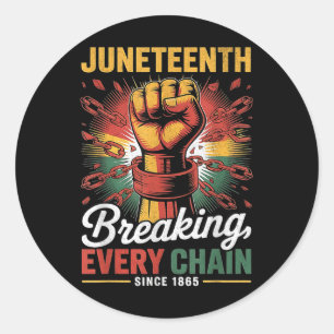 Breaking Every Chain Since 1865 Juneteenth Women M Classic Round Sticker