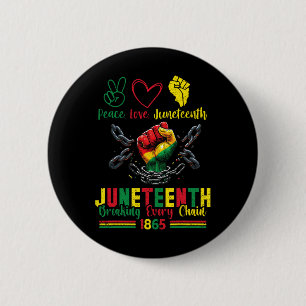 Breaking Every Chain Since 1865 Peace Love Junetee Button