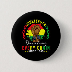 Breaking Every Chain Since 1865 Women Men Juneteen Button